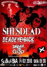 Shesdead, Deadeye Dick si Deliver The God in concert la Suburbia