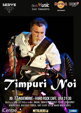 TIMPURI NOI canta pe 12 noiembrie la Hard Rock Cafe din Bucuresti