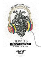 Eyedrops - Silent Concert pe 17 august la Expirat Halele Carol