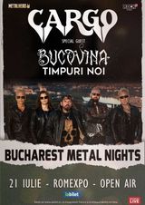 Cargo, Bucovina & Timpuri Noi pe 21 Iulie la Romexpo in cadrul Bucharest Metal Nights