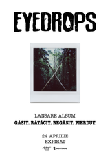 EYEDROPS - Lansare Album Gasit. Ratacit. Regasit. Pierdut
