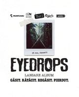 Brasov: Eyedrops  Lansare album: Gasit. Ratacit. Regasit. Pierdut.