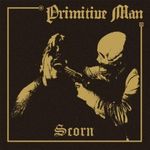Primitive Man - Scorn (cronica de album)