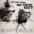 Modest Mouse - No One`s First, and You`re Next