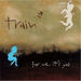 Train - For Me Its You