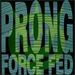 Prong - Force Fed