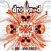 DROWNED - Bio-Violence