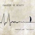 Paragon Of Beauty - Comfort Me, Infinity (CD)