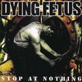 Dying Fetus - Stop At Nothing (CD)